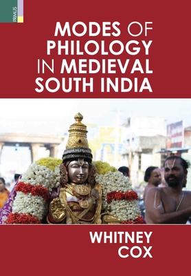 Modes of Philology in Medieval South India - Cox, Whitney