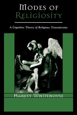 Modes of Religiosity: A Cognitive Theory of Religious Transmission - Whitehouse, Harvey