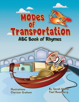 Modes of Transportation: ABC Book of Rhymes: Reading at Bedtime Brainy Benefits - Mazor, Sarah, and Rosenberg, Yael, and Graham, Cherizar