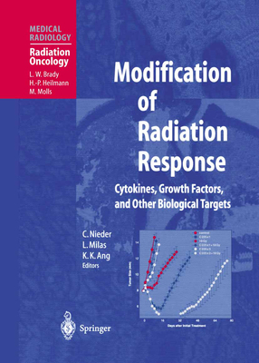 Modification of Radiation Response: Cytokines, Growth Factors, and Other Biological Targets - Nieder, Carsten (Editor), and Milas, Luka (Editor), and Ang, Kie-Kian (Editor)