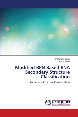 Modified BPN Based RNA Secondary Structure Classification - Singh, Shailendra, and Mann, Ruchi