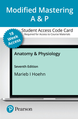 Modified Mastering A&p with Pearson Etext -- Access Card -- For Anatomy & Physiology (18-Weeks) - Marieb, Elaine, and Hoehn, Katja