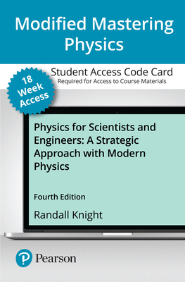 Modified Mastering Physics with Pearson Etext -- Access Card -- For Physics for Scientists and Engineers: A Strategic Approach with Modern Physics (18-Weeks) - Knight, Randall