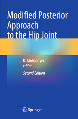 Modified Posterior Approach to the Hip Joint - Iyer, K. Mohan (Editor)