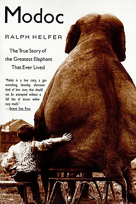 Modoc: The True Story of the Greatest Elephant That Ever Lived - Helfer, Ralph D