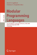 Modular Programming Languages: 7th Joint Modular Languages Conference, Jmlc 2006, Oxford, Uk, September 13-15, 2006, Proceedings - Lightfoot, David (Editor), and Szyperski, Clemens (Editor)