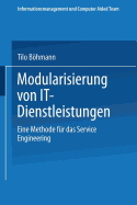 Modularisierung Von It-Dienstleistungen: Eine Methode Fr Das Service Engineering