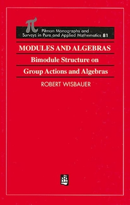 Modules and Algebras: Bimodule Structure on Group Actions and Algebras - Wisbauer, Robert