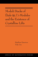 Moduli Stacks of ?tale ( ,  )-Modules and the Existence of Crystalline Lifts: (Ams-215)