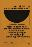 Moeglichkeiten Einer Arbeitnehmerorientierten Konzeption Zur Technologiefolgenabschaetzung? (Technology Assessment)