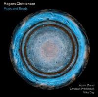 Mogens Christensen: Pipes and Reeds - Adam rvad (accordion); Christian Praestholm (organ); Kiku Day (shakuhachi); Mogens Christensen (electronics)