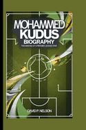 Mohammed Kudus Biography: The Making of a Premier League Star