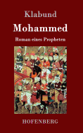 Mohammed: Roman Eines Propheten