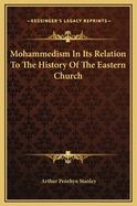 Mohammedism in Its Relation to the History of the Eastern Church
