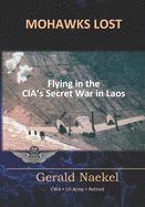 Mohawks Lost: Flying in the CIA's Secret War in Laos