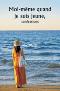 Moi-m?me quand je suis jeune, confessions