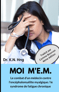 Moi m'E.M.: Le combat d'un mdecin contre l'encphalomylite myalgique / le syndrome de fatigue chronique