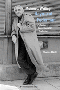 Moinous: Writing Raymond Federman: Collected Federmaniacal Texticules