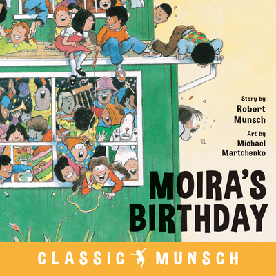 Moira's Birthday - Munsch, Robert