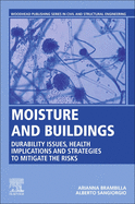 Moisture and Buildings: Durability Issues, Health Implications and Strategies to Mitigate the Risks