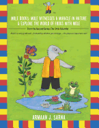 Mole Books: Mole Witnesses a Miracle in Nature & Explore the World of Frogs with Mole: From the Second Series: The Little Scientist