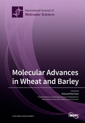 Molecular Advances in Wheat and Barley - Martinez, Manuel (Guest editor)