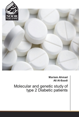 Molecular and genetic study of type 2 Diabetic patients - Ahmad, Mariam, and Al-Saadi, Ali