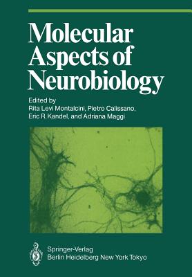 Molecular Aspects of Neurobiology - Levi-Montalcini, Rita (Editor), and Calissano, Pietro (Editor), and Kandel, Eric R, Dr. (Editor)