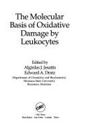 Molecular Basis of Oxidative Damage by Leukocytes - Jesaitis, Algirdas J, and Dratz, Edward A