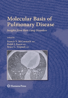 Molecular Basis of Pulmonary Disease: Insights from Rare Lung Disorders - McCormack, Francis X, MD (Editor), and Panos, Ralph J (Editor), and Trapnell, Bruce C (Editor)