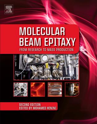 Molecular Beam Epitaxy: From Research to Mass Production - Henini, Mohamed (Editor)