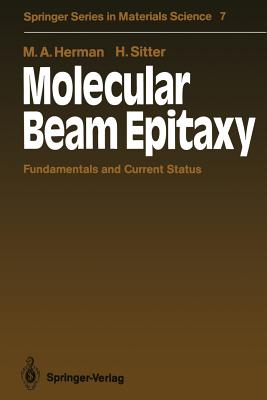 Molecular Beam Epitaxy: Fundamentals and Current Status - Herman, Marian A, and Sitter, Helmut