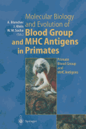 Molecular Biology and Evolution of Blood Group and Mhc Antigens in Primates - Blancher, Antoine (Editor), and Klein, Jan (Editor), and Socha, Wladyslaw W (Editor)