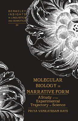 Molecular Biology in Narrative Form: A Study of the Experimental Trajectory of Science - Rauch, Irmengard (Editor), and Venkatesan Hays, Priya