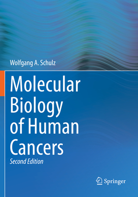 Molecular Biology of Human Cancers - Schulz, Wolfgang A.