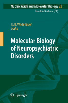 Molecular Biology of Neuropsychiatric Disorders - Wildenauer, Dieter B. (Editor)