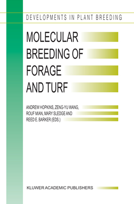 Molecular Breeding of Forage and Turf: Proceedings of the 3rd International Symposium, Molecular Breeding of Forage and Turf, Dallas, Texas, and Ardmore, Oklahoma, U.S.A., May, 18-22, 2003 - Hopkins, Andrew (Editor), and Wang, Zeng-Yu (Editor), and Mian, Rouf (Editor)