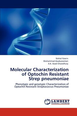 Molecular Characterization of Optochin Resistant Strep pneumoniae - Nasrin, Nishat, and Asaduzzaman, Muhammad, and Chowdhury, A K Azad