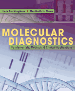 Molecular Diagnostics: Fundamentals, Methods and Clinical Applications - Buckingham, Lela, PhD, MB, and Flaws, Maribeth L, PhD