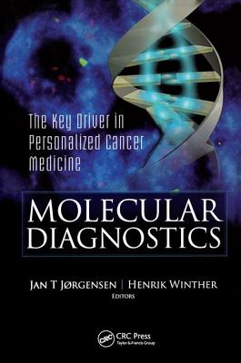 Molecular Diagnostics: The Key in Personalized Cancer Medicine - Jorgensen, Jan Trost (Editor), and Winther, Henrik (Editor)