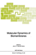 Molecular Dynamics of Biomembranes - Kamp, Jos A F Op Den (Editor)