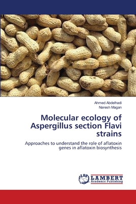 Molecular ecology of Aspergillus section Flavi strains - Abdelhadi, Ahmed, and Magan, Naresh