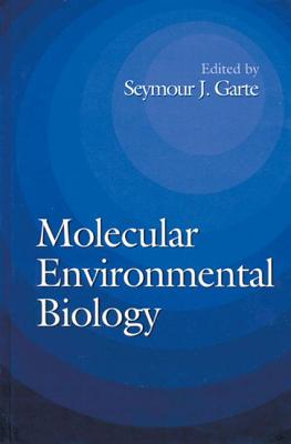 Molecular Environmental Biology - Garte, Seymour J, and Groopman, John D (Contributions by), and Santella, Regina M (Contributions by)