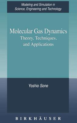 Molecular Gas Dynamics: Theory, Techniques, and Applications - Sone, Yoshio