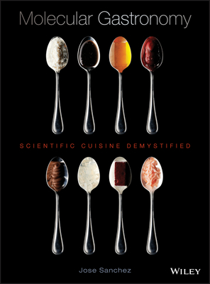 Molecular Gastronomy: Scientific Cuisine Demystified - Sanchez, Jose