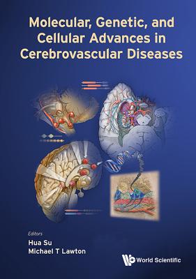 Molecular, Genetic, And Cellular Advances In Cerebrovascular Diseases - Su, Hua (Editor), and Lawton, Michael T (Editor)