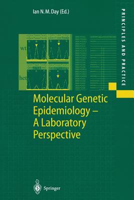 Molecular Genetic Epidemiology: A Laboratory Perspective - Day, Ian N M (Editor)