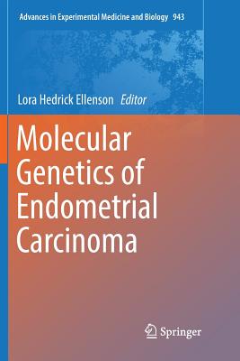 Molecular Genetics of Endometrial Carcinoma - Hedrick Ellenson, Lora (Editor)