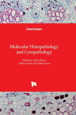 Molecular Histopathology and Cytopathology - Kara, Adem (Editor), and Gelen, Volkan (Editor), and Kara, Hlya (Editor)