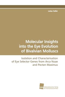 Molecular Insights Into the Eye Evolution of Bivalvian Molluscs - Keller, Lukas